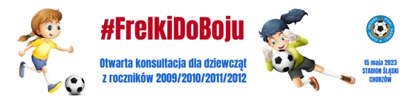 #FrelkiDoBoju Otwarta konsultacja dla dziewcząt z roczników 2009/2010/2011/2012.