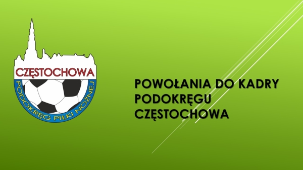 POWOŁANIA DO KADRY PODOKRĘGU CZĘSTOCHOWA DZIEWCZYN (aktualizacja)